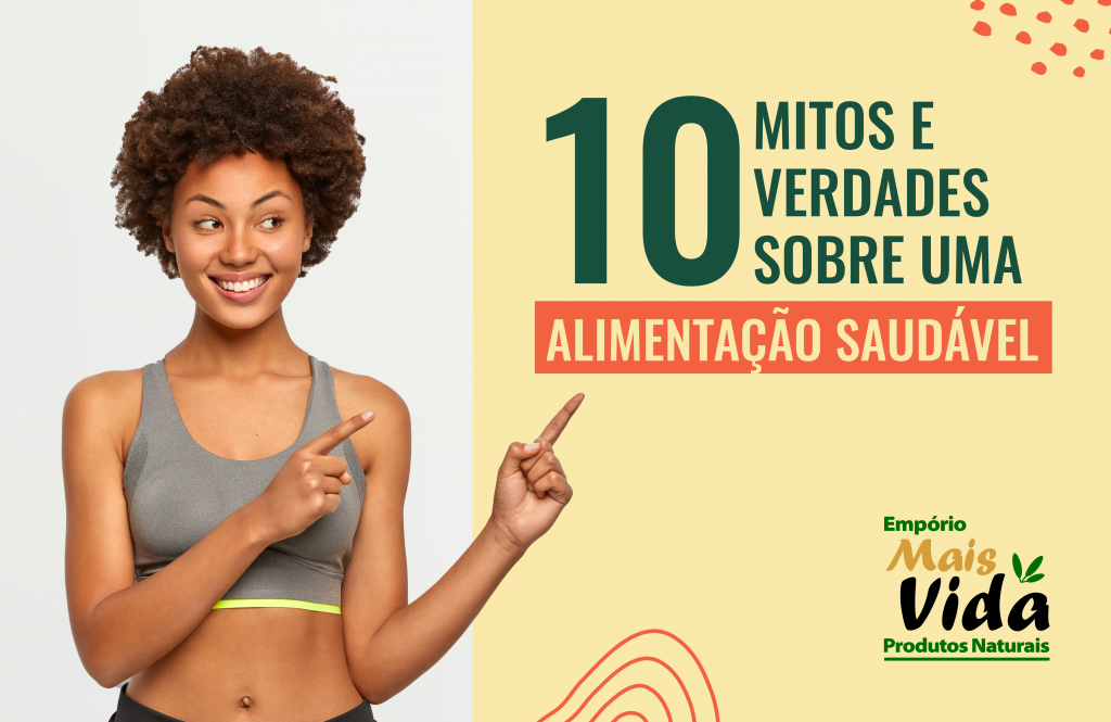 10 Mitos E Verdades Sobre A Alimentação Blog Do Empório Mais Vida 7632